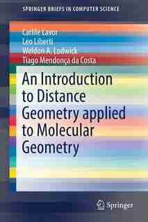 An Introduction To Distance Geometry Applied To Molecular Geometry by Carlile Lavor