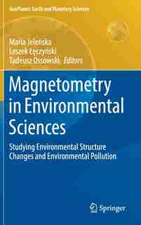 Magnetometry In Environmental Sciences: Studying Environmental Structure Changes And Environmental Pollution by Maria Jeleåska