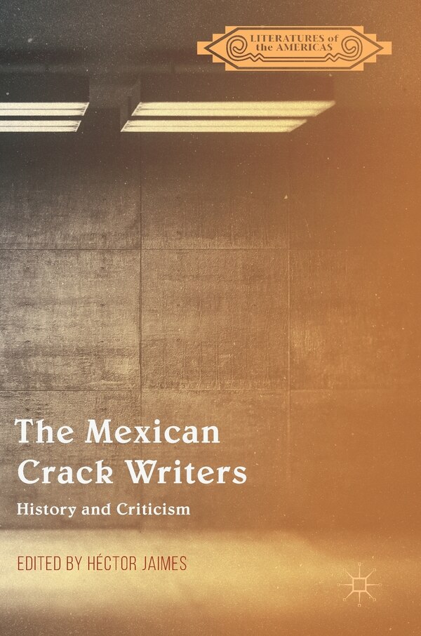 The Mexican Crack Writers by Héctor Jaimes Hardcover | Indigo Chapters
