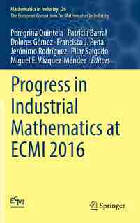 Progress In Industrial Mathematics At Ecmi 2016 by Peregrina Quintela
