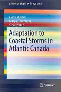 Adaptation To Coastal Storms In Atlantic Canada by Liette Vasseur