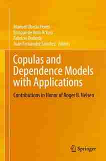 Copulas And Dependence Models With Applications: Contributions In Honor Of Roger B. Nelsen by Manuel Úbeda Flores