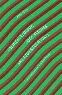 Political Ecology, Food Regimes, And Food Sovereignty: Crisis, Resistance, And Resilience by Mark Tilzey