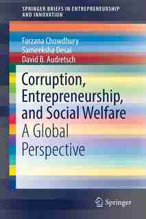 Corruption, Entrepreneurship, And Social Welfare: A Global Perspective by Farzana Chowdhury