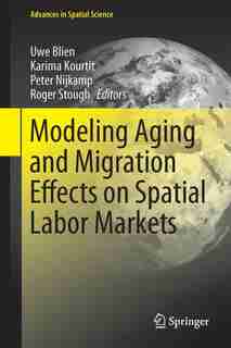 Modelling Aging And Migration Effects On Spatial Labor Markets by Roger R. Stough