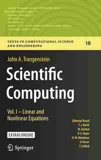 Scientific Computing: Vol. I - Linear And Nonlinear Equations by John A. Trangenstein