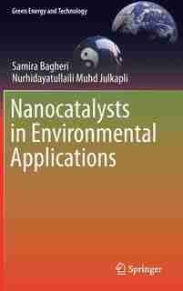 Nanocatalysts In Environmental Applications by Samira Bagheri