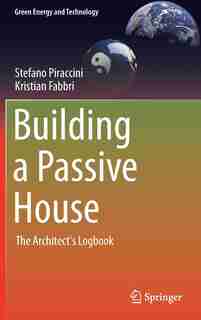Building A Passive House: The Architect's Logbook by Stefano Piraccini