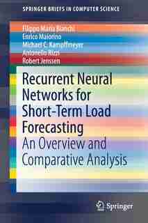 Recurrent Neural Networks For Short-term Load Forecasting: An Overview And Comparative Analysis by Filippo Maria Bianchi