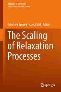 The Scaling Of Relaxation Processes by Friedrich Kremer