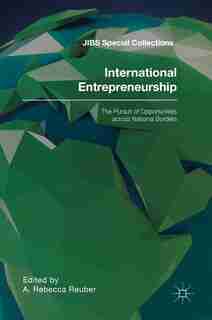 International Entrepreneurship: The Pursuit Of Opportunities Across National Borders by A. Rebecca Reuber
