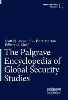 The Palgrave Encyclopedia Of Global Security Studies by Scott N. Romaniuk
