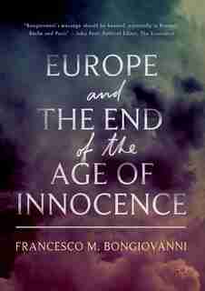 Europe And The End Of The Age Of Innocence by Francesco M. Bongiovanni