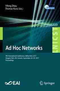 Ad Hoc Networks: 9th International Conference, Adhocnets 2017, Niagara Falls, On, Canada, September 28-29, 2017, Pro by Yifeng Zhou