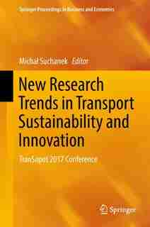 New Research Trends In Transport Sustainability And Innovation: Transopot 2017 Conference by Micha Suchanek