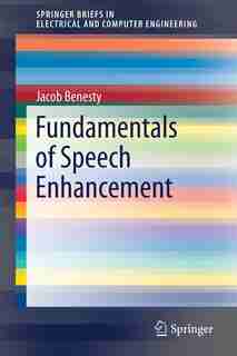 Fundamentals Of Speech Enhancement by Jacob Benesty