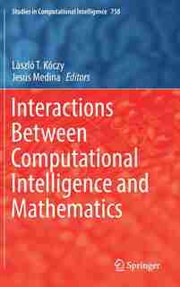 Interactions Between Computational Intelligence And Mathematics by László T. Kóczy