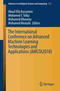 The International Conference On Advanced Machine Learning Technologies And Applications (amlta2018) by Aboul Ella Hassanien