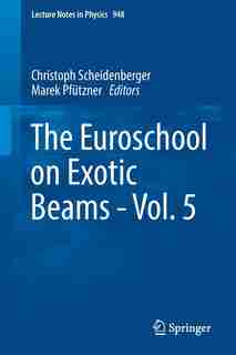 The Euroschool On Exotic Beams - Vol. 5 by Christoph Scheidenberger