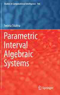 Parametric Interval Algebraic Systems by Iwona Skalna