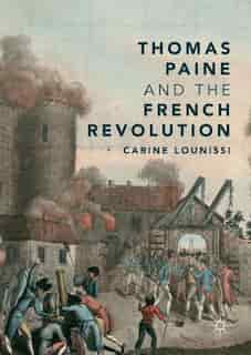 Thomas Paine And The French Revolution by Carine Lounissi