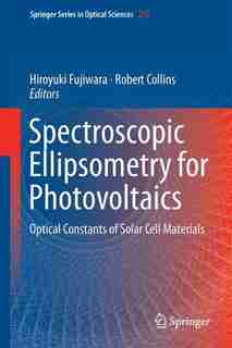 Spectroscopic Ellipsometry For Photovoltaics: Volume 1: Fundamental Principles And Solar Cell Characterization by Hiroyuki Fujiwara