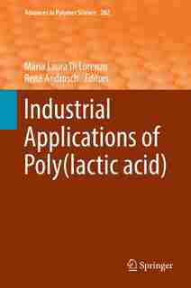Industrial Applications Of Poly(lactic Acid) by Maria Laura Di Lorenzo