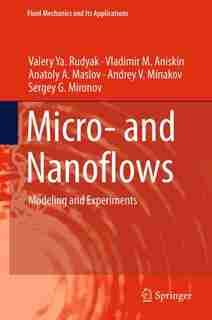 Micro- And Nanoflows: Modeling And Experiments by Valery Ya. Rudyak