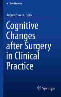 Cognitive Changes After Surgery In Clinical Practice by Andrew Severn