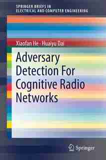 Adversary Detection For Cognitive Radio Networks by Xiaofan He
