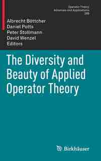 The Diversity And Beauty Of Applied Operator Theory by Albrecht Böttcher