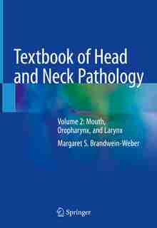 Textbook Of Head And Neck Pathology: Volume 2: Mouth, Oropharynx, And Larynx by Margaret S. Brandwein-weber