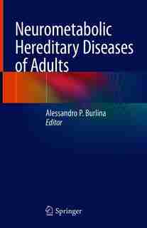 Neurometabolic Hereditary Diseases Of Adults by Alessandro P. Burlina