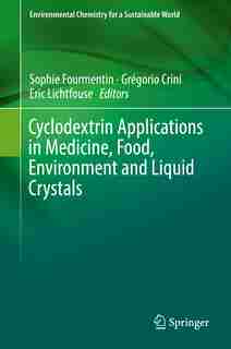 Cyclodextrin Applications In Medicine, Food, Environment And Liquid Crystals by Sophie Fourmentin