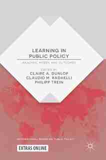 Learning In Public Policy: Analysis, Modes And Outcomes by Claire A. Dunlop