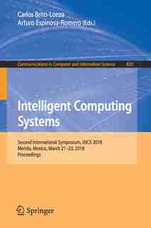Intelligent Computing Systems: Second International Symposium, Isics 2018, Merida, Mexico, March 21-23, 2018, Proceeding: Second I by Carlos Brito-loeza