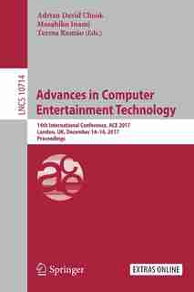 Advances In Computer Entertainment Technology: 14th International Conference, Ace 2017, London, Uk, December 14-16, 2017, Proceedings by Adrian David Cheok