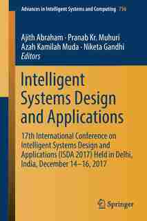 Intelligent Systems Design And Applications: 17th International Conference On Intelligent Systems Design And Applications (isda 2017) Held In De by Ajith Abraham
