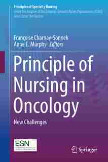 Principle Of Nursing In Oncology: New Challenges by Françoise Charnay-sonnek