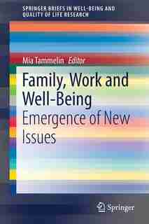 Family, Work And Well-being: Emergence Of New Issues by Mia Tammelin