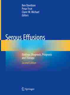 Serous Effusions: Etiology, Diagnosis, Prognosis And Therapy by Ben Davidson