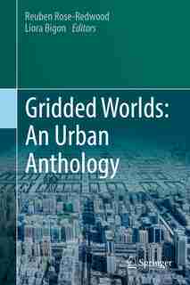 Gridded Worlds: An Urban Anthology by Reuben Rose-redwood