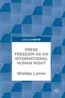 Press Freedom As An International Human Right by Wiebke Lamer