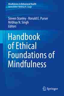 Handbook Of Ethical Foundations Of Mindfulness by Steven Stanley