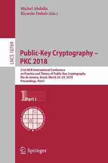 Public-key Cryptography - Pkc 2018: 21st Iacr International Conference On Practice And Theory Of Public-key Cryptography, Rio De Janeir by Michel Abdalla