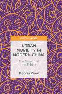 Urban Mobility In Modern China: The Growth Of The E-bike by Dennis Zuev