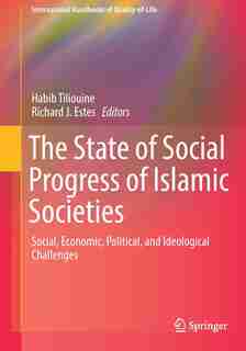 The State Of Social Progress Of Islamic Societies: Social, Economic, Political, And Ideological Challenges by Habib Tiliouine