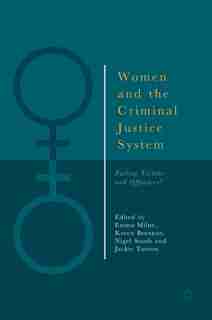 Women And The Criminal Justice System: Failing Victims And Offenders? by Emma Milne