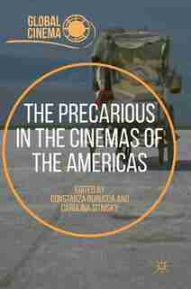 The Precarious In The Cinemas Of The Americas by Constanza Buruc