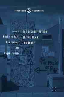 The Securitization Of The Roma In Europe by Huub Van Baar